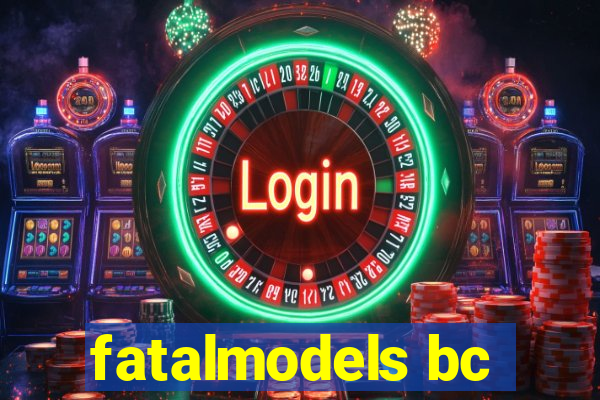 fatalmodels bc